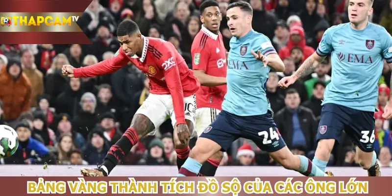 bang-vang-thanh-tich-do-so-cua-cac-ong-lon
