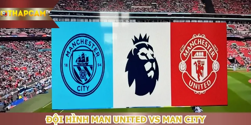 doi-hinh-man-united-vs-man-city