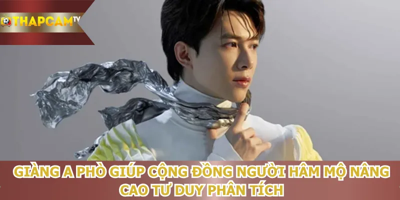 giang-a-pho-giup-cong-dong-nguoi-ham-mo-nang-cao-tu-duy-phan-tich