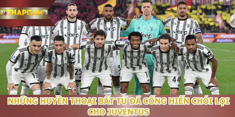 nhung-huyen-thoai-bat-tu-da-cong-hien-choi-loi-cho-juventus