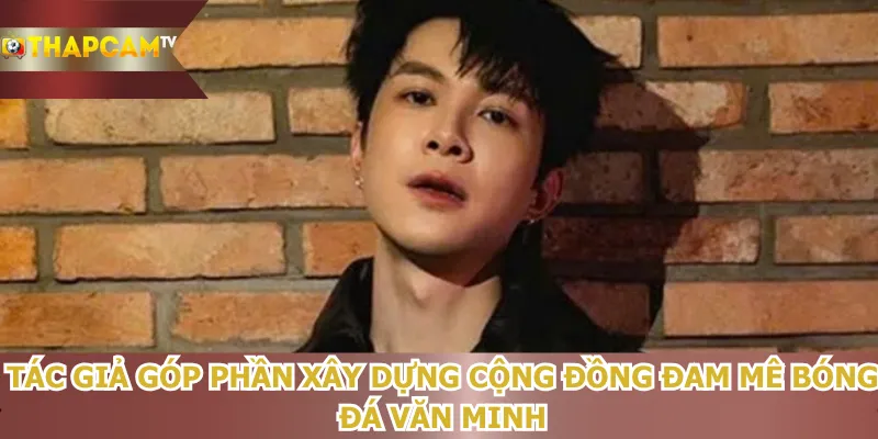 tac-gia-gop-phan-xay-dung-cong-dong-dam-me-bong-da-van-minh